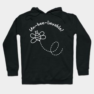 Un-Bee-Lievable. Cute Bee Pun For Bee Lovers. Hoodie